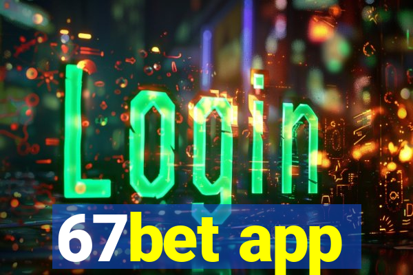 67bet app